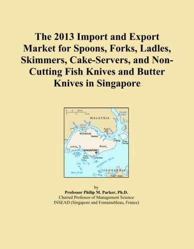 The 2013 Import and Export Market for Spoons, Forks, Ladles, Skimmers, Cake-Servers, and Non-Cutting Fish Knives and Butter Knives in Singapore