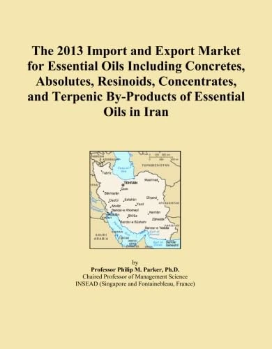 The 2013 Import and Export Market for Essential Oils Including Concretes, Absolutes, Resinoids, Concentrates, and Terpenic By-Products of Essential Oils in Iran