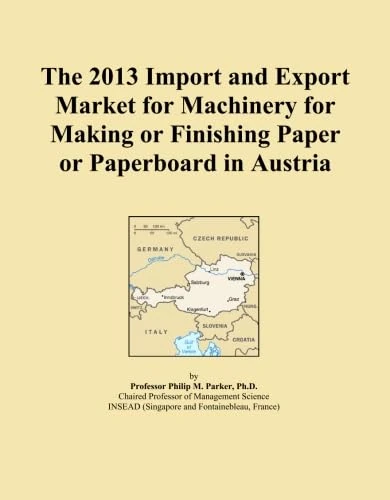 The 2013 Import and Export Market for Machinery for Making or Finishing Paper or Paperboard in Austria