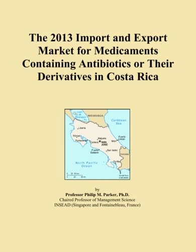 The 2013 Import and Export Market for Medicaments Containing Antibiotics or Their Derivatives in Costa Rica