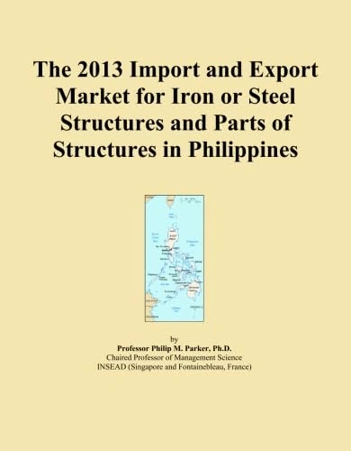 The 2013 Import and Export Market for Iron or Steel Structures and Parts of Structures in Philippines