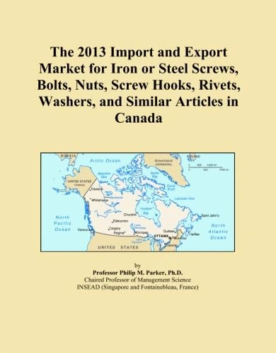 The 2013 Import and Export Market for Iron or Steel Screws, Bolts, Nuts, Screw Hooks, Rivets, Washers, and Similar Articles in Canada