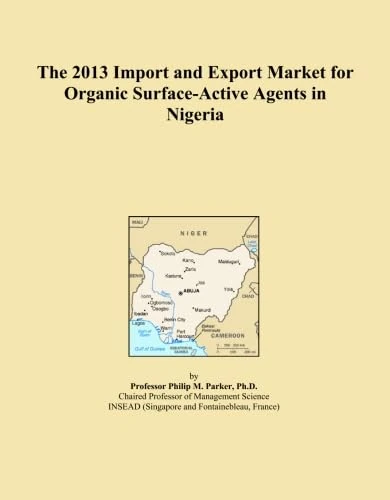 The 2013 Import and Export Market for Organic Surface-Active Agents in Nigeria