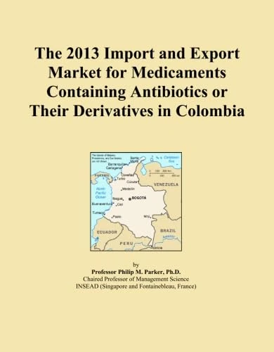The 2013 Import and Export Market for Medicaments Containing Antibiotics or Their Derivatives in Colombia