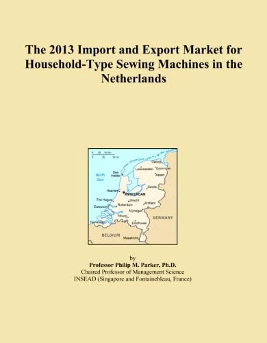 The 2013 Import and Export Market for Household-Type Sewing Machines in the Netherlands