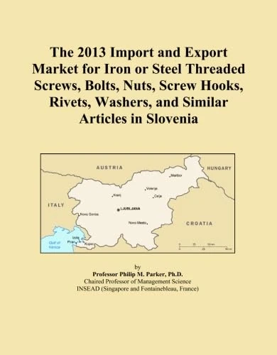 The 2013 Import and Export Market for Iron or Steel Threaded Screws, Bolts, Nuts, Screw Hooks, Rivets, Washers, and Similar Articles in Slovenia