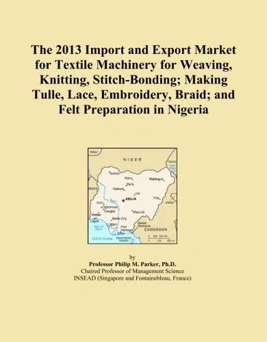 2013 Nigeria Textile Machinery Import and Export Market Report