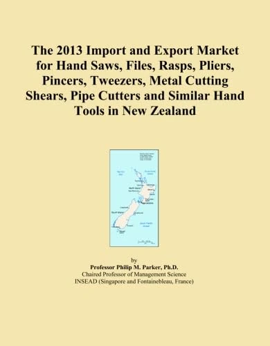 The 2013 Import and Export Market for Hand Saws, Files, Rasps, Pliers, Pincers, Tweezers, Metal Cutting Shears, Pipe Cutters and Similar Hand Tools in New Zealand