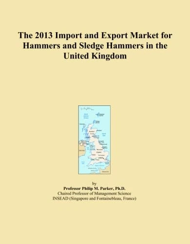 The 2013 Import and Export Market for Hammers and Sledge Hammers in the United Kingdom