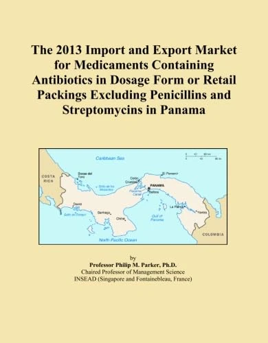 The 2013 Import and Export Market for Medicaments Containing Antibiotics in Dosage Form or Retail Packings Excluding Penicillins and Streptomycins in Panama