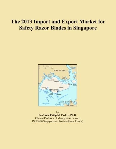 The 2013 Import and Export Market for Safety Razor Blades in Singapore
