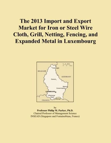 The 2013 Import and Export Market for Iron or Steel Wire Cloth, Grill, Netting, Fencing, and Expanded Metal in Luxembourg