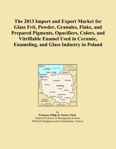 The 2013 Import and Export Market for Glass Frit, Powder, Granules, Flake, and Prepared Pigments, Opacifiers, Colors, and Vitrifiable Enamel Used in Ceramic, Enameling, and Glass Industry in Poland
