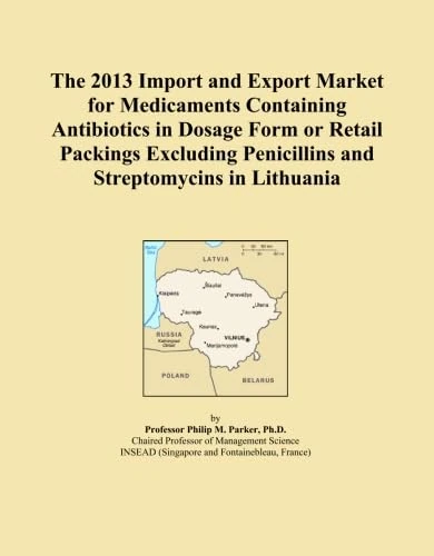 The 2013 Import and Export Market for Medicaments Containing Antibiotics in Dosage Form or Retail Packings Excluding Penicillins and Streptomycins in Lithuania