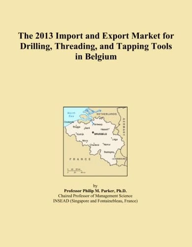 The 2013 Import and Export Market for Drilling, Threading, and Tapping Tools in Belgium