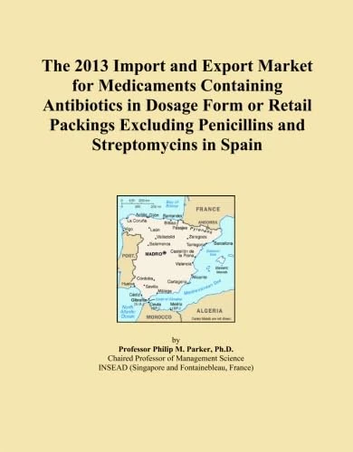 The 2013 Import and Export Market for Medicaments Containing Antibiotics in Dosage Form or Retail Packings Excluding Penicillins and Streptomycins in Spain