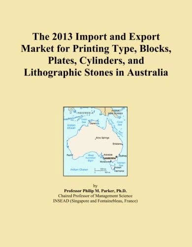 The 2013 Import and Export Market for Printing Type, Blocks, Plates, Cylinders, and Lithographic Stones in Australia