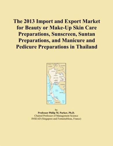 The 2013 Import and Export Market for Beauty or Make-Up Skin Care Preparations, Sunscreen, Suntan Preparations, and Manicure and Pedicure Preparations in Thailand