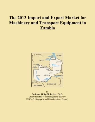 The 2013 Import and Export Market for Machinery and Transport Equipment in Zambia
