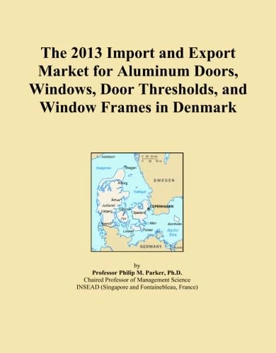 The 2013 Import and Export Market for Aluminum Doors, Windows, Door Thresholds, and Window Frames in Denmark