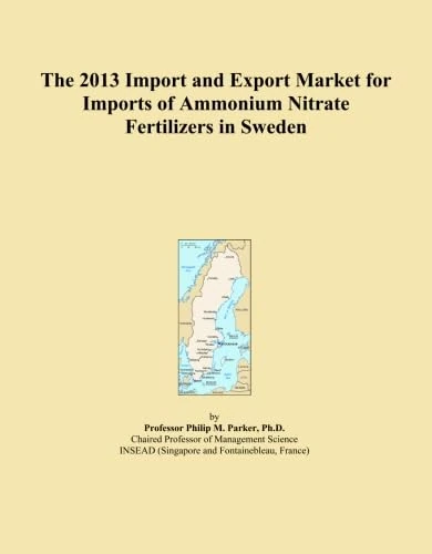 The 2013 Import and Export Market for Imports of Ammonium Nitrate Fertilizers in Sweden