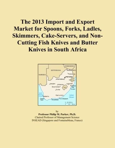 The 2013 Import and Export Market for Spoons, Forks, Ladles, Skimmers, Cake-Servers, and Non-Cutting Fish Knives and Butter Knives in South Africa