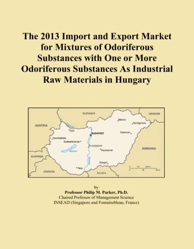 The 2013 Import and Export Market for Mixtures of Odoriferous Substances with One or More Odoriferous Substances As Industrial Raw Materials in Hungary