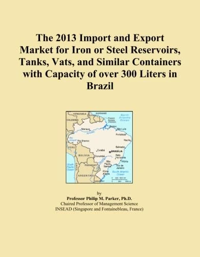 The 2013 Import and Export Market for Iron or Steel Reservoirs, Tanks, Vats, and Similar Containers with Capacity of over 300 Liters in Brazil