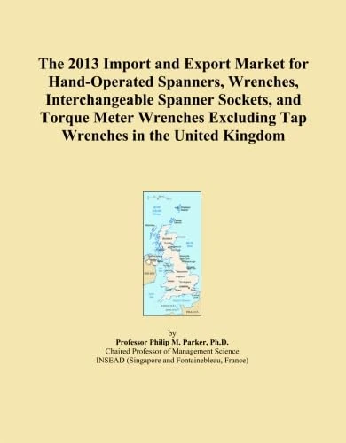 The 2013 Import and Export Market for Hand-Operated Spanners, Wrenches, Interchangeable Spanner Sockets, and Torque Meter Wrenches Excluding Tap Wrenches in the United Kingdom