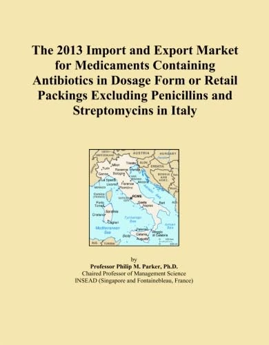 The 2013 Import and Export Market for Medicaments Containing Antibiotics in Dosage Form or Retail Packings Excluding Penicillins and Streptomycins in Italy