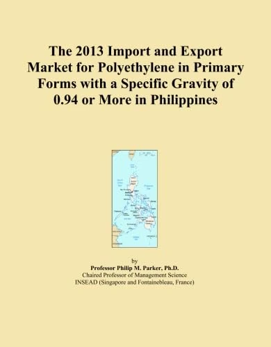 The 2013 Import and Export Market for Polyethylene in Primary Forms with a Specific Gravity of 0.94 or More in Philippines