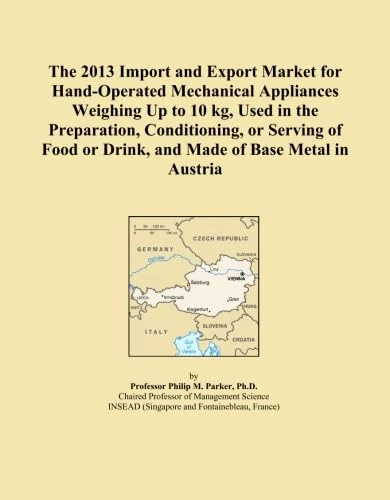 The 2013 Import and Export Market for Hand-Operated Mechanical Appliances Weighing Up to 10 kg, Used in the Preparation, Conditioning, or Serving of Food or Drink, and Made of Base Metal in Austria
