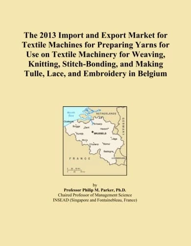 The 2013 Import and Export Market for Textile Machines for Preparing Yarns for Use on Textile Machinery for Weaving, Knitting, Stitch-Bonding, and Making Tulle, Lace, and Embroidery in Belgium