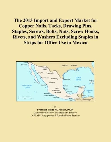 The 2013 Import and Export Market for Copper Nails, Tacks, Drawing Pins, Staples, Screws, Bolts, Nuts, Screw Hooks, Rivets, and Washers Excluding Staples in Strips for Office Use in Mexico