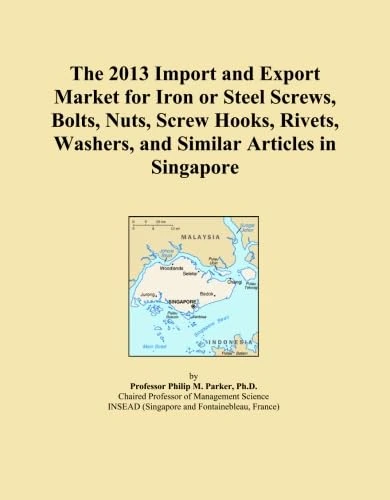 The 2013 Import and Export Market for Iron or Steel Screws, Bolts, Nuts, Screw Hooks, Rivets, Washers, and Similar Articles in Singapore