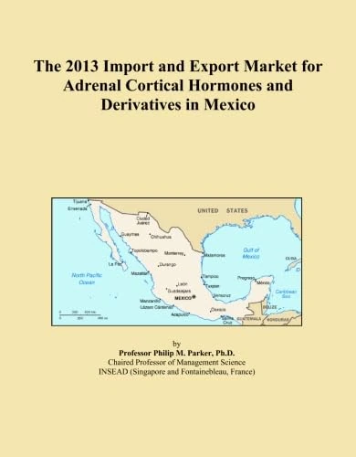 The 2013 Import and Export Market for Adrenal Cortical Hormones and Derivatives in Mexico