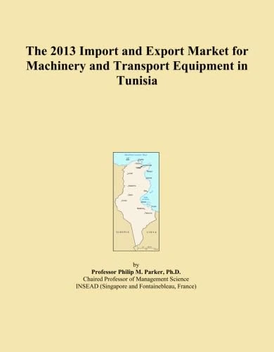 The 2013 Import and Export Market for Machinery and Transport Equipment in Tunisia
