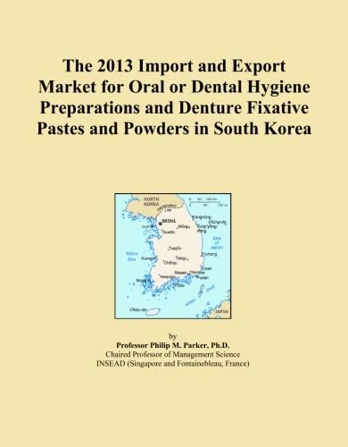 The 2013 Import and Export Market for Oral or Dental Hygiene Preparations and Denture Fixative Pastes and Powders in South Korea