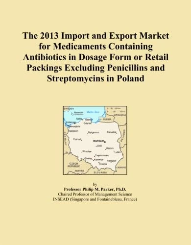 The 2013 Import and Export Market for Medicaments Containing Antibiotics in Dosage Form or Retail Packings Excluding Penicillins and Streptomycins in Poland