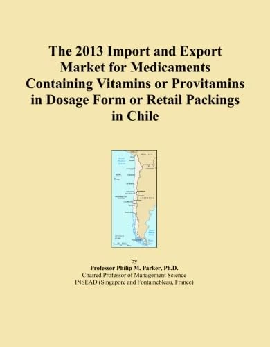 The 2013 Import and Export Market for Medicaments Containing Vitamins or Provitamins in Dosage Form or Retail Packings in Chile