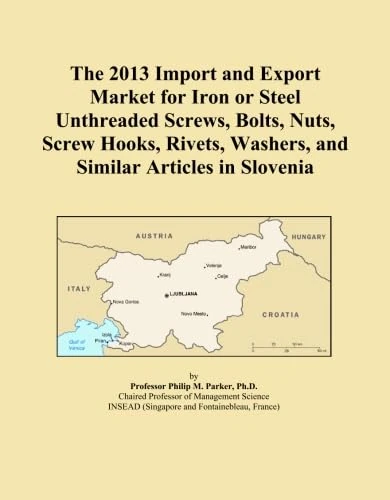 The 2013 Import and Export Market for Iron or Steel Unthreaded Screws, Bolts, Nuts, Screw Hooks, Rivets, Washers, and Similar Articles in Slovenia