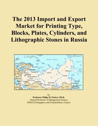 The 2013 Import and Export Market for Printing Type, Blocks, Plates, Cylinders, and Lithographic Stones in Russia