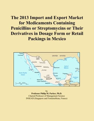 The 2013 Import and Export Market for Medicaments Containing Penicillins or Streptomycins or Their Derivatives in Dosage Form or Retail Packings in Mexico