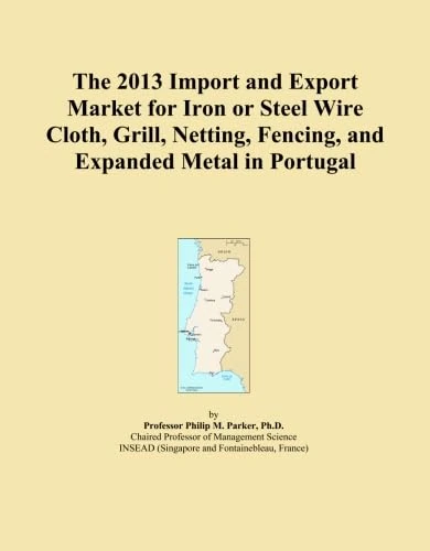 The 2013 Import and Export Market for Iron or Steel Wire Cloth, Grill, Netting, Fencing, and Expanded Metal in Portugal