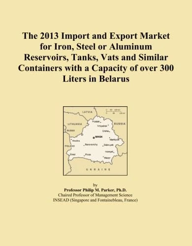 The 2013 Import and Export Market for Iron, Steel or Aluminum Reservoirs, Tanks, Vats and Similar Containers with a Capacity of over 300 Liters in Belarus