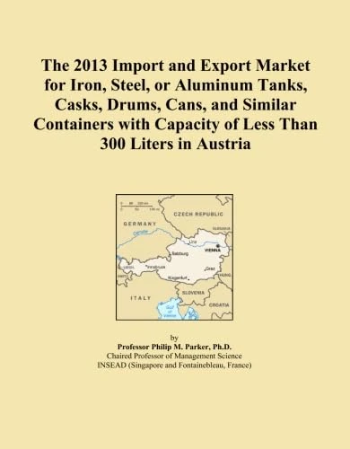 The 2013 Import and Export Market for Iron, Steel, or Aluminum Tanks, Casks, Drums, Cans, and Similar Containers with Capacity of Less Than 300 Liters in Austria