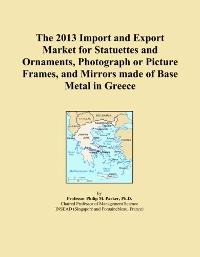 The 2013 Import and Export Market for Statuettes and Ornaments, Photograph or Picture Frames, and Mirrors made of Base Metal in Greece
