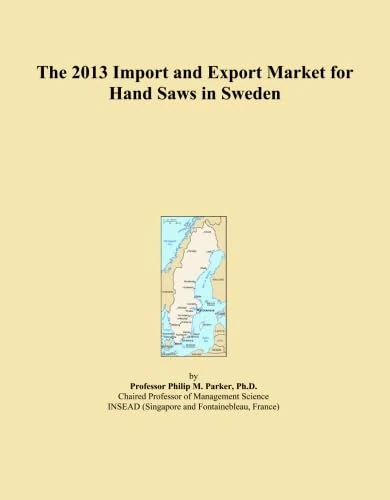The 2013 Import and Export Market for Hand Saws in Sweden