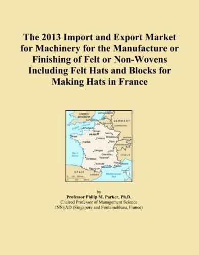 The 2013 Import and Export Market for Machinery for the Manufacture or Finishing of Felt or Non-Wovens Including Felt Hats and Blocks for Making Hats in France