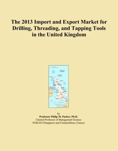 The 2013 Import and Export Market for Drilling, Threading, and Tapping Tools in the United Kingdom